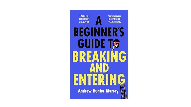 #BookReview - A Beginner’s Guide to Breaking and Entering by Andrew Hunter Murray. 4 stars. 'Engaging and entertaining' 🔗whisperingstories.com/a-beginners-gu… #BookBlogger #Bookish #BookTwt #FridayFiction