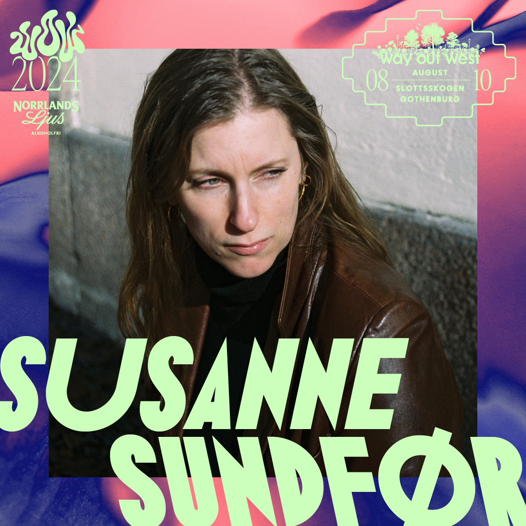 SUSANNE SUNDFØR CONFIRMED FOR WAY OUT WEST! Tix/Info ––> wayoutwest.se