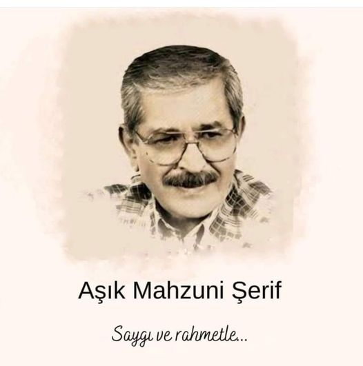 'Devlet, benim ödülümü sıkıyönetim dönemlerinde tırnaklarımı çekerek verdi.' AŞIK MAHZUNİ ŞERİF (17 Kasım 1940 - 17 Mayıs 2002)