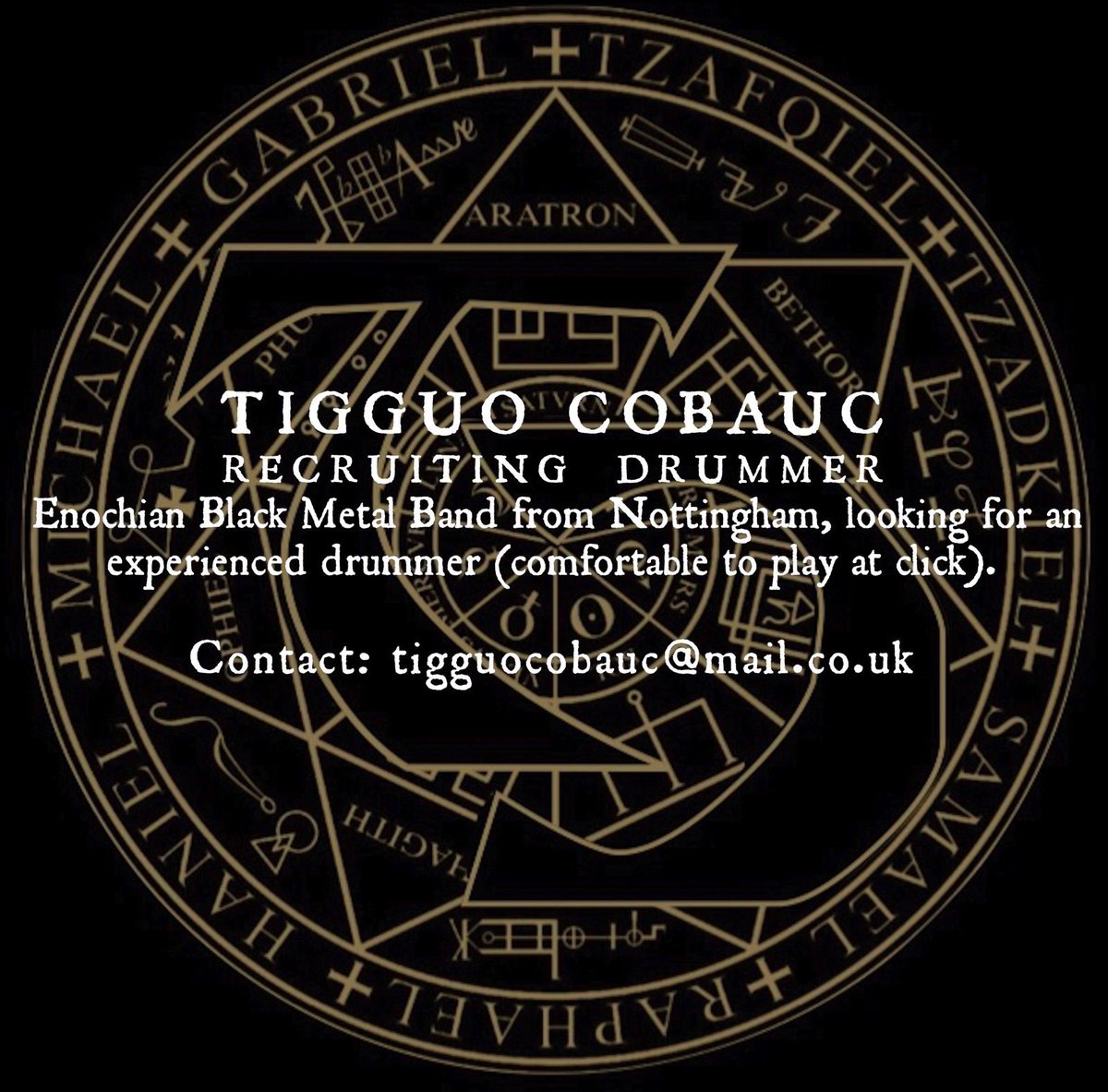 TIGGUO COBAUC
RECRUITING  DRUMMER
 Enochian Black Metal Band from Nottingham, looking for an experienced drummer (comfortable to play at click). 

Contact: tigguocobauc@mail.co.uk  #drummer #drummerlife #metaldrummer #nottingham #midlands