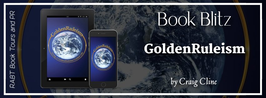 🌍𝗚𝗼𝗹𝗱𝗲𝗻𝗥𝘂𝗹𝗲𝗶𝘀𝗺: Living a GoldenRuleism – Guided Life by Craig Cline – Nonfiction   Amazon: amzn.to/4btgt7Y @RABTBookTours #RABTBookTours #GoldenRuleism #CraigCline #Nonfiction