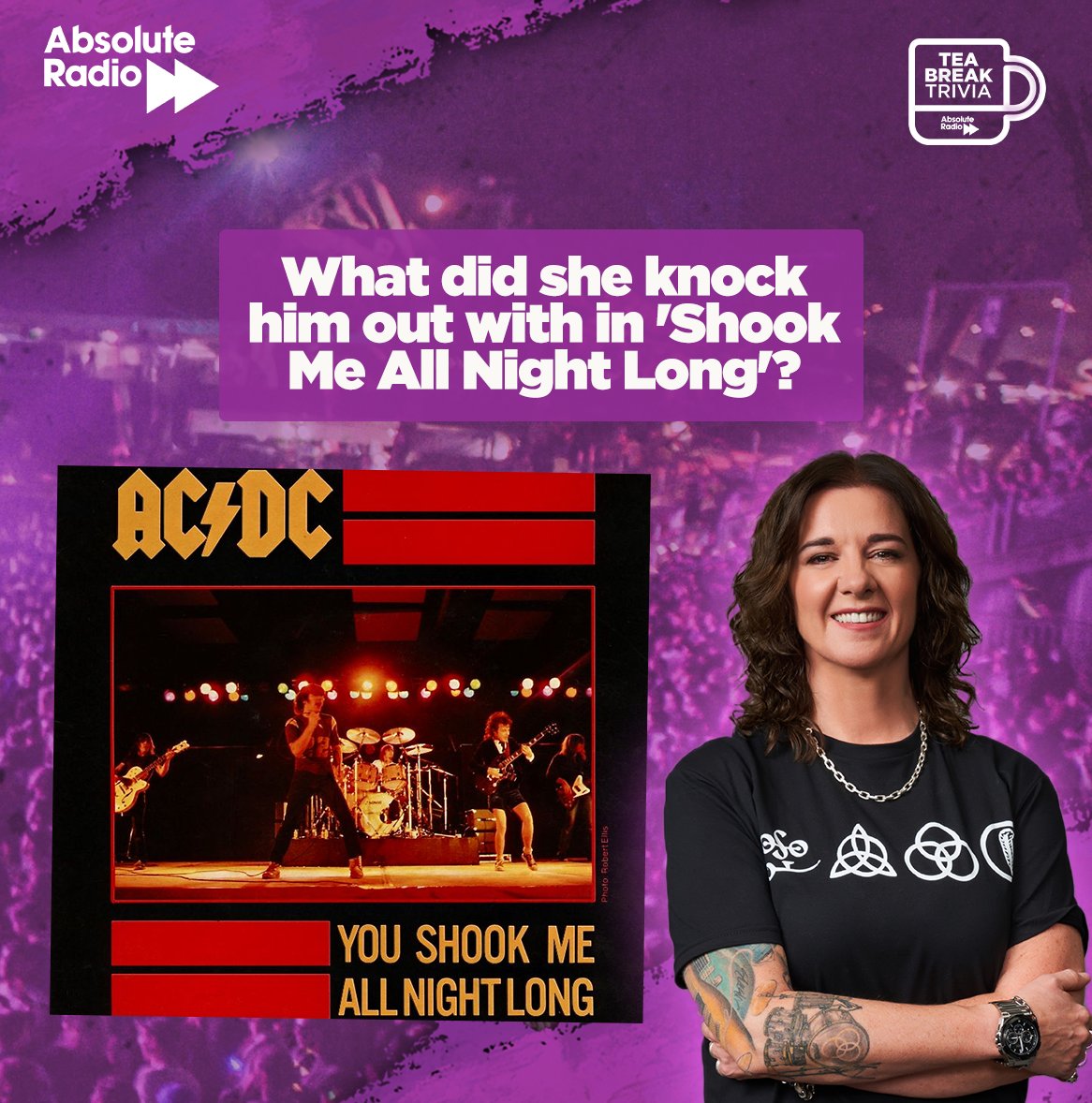 What did she knock him out with in 'Shook Me All Night Long' by ACDC? Send @leonagraham your answers & scores for the week in #TeaBreakTrivia