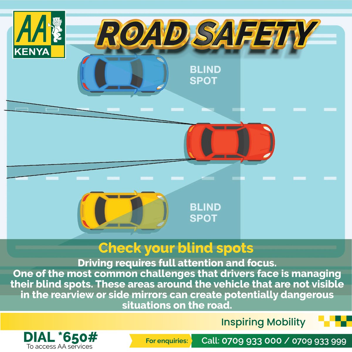 AA Kenya road safety tip - Check your blind spots Driving requires full attention and focus. One of the most common challenges that drivers face is managing their blind spots. These areas around the vehicle that are not visible in the rearview or side mirrors can create