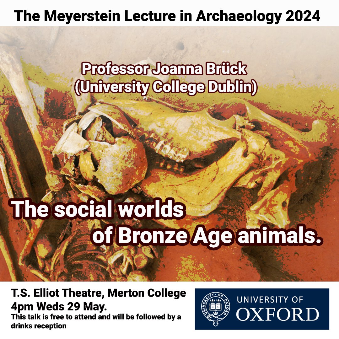 🚨📷FREE Talk. We are delighted to welcome Prof Joanna Brück (@ucddublin) to give the 2024 Meyerstein Lecture in Archaeology at 4pm, Weds 29 May @MertonCollege 📷 #BronzeAge #animals Please RT.