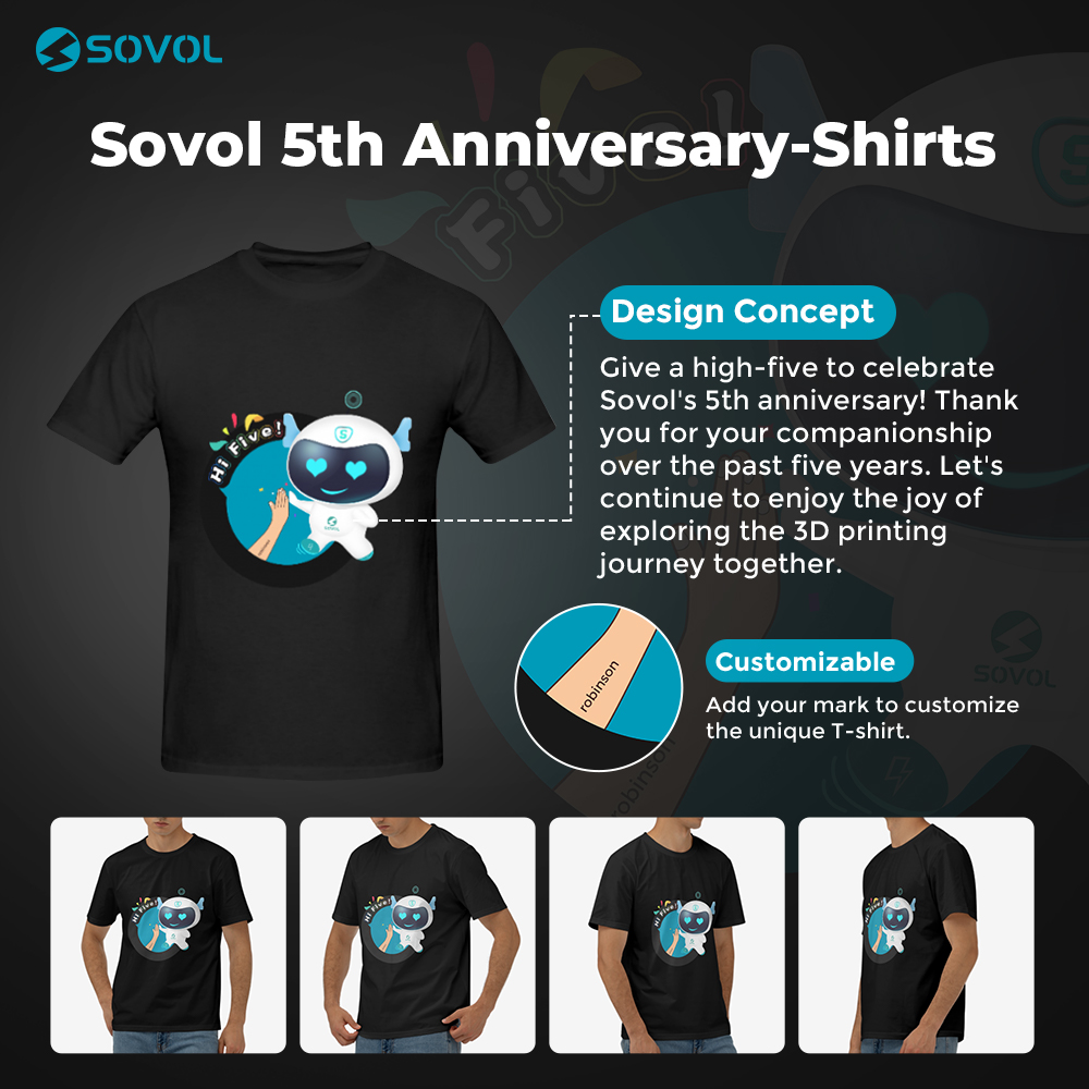 Give a high-five to celebrate SOVOL's 5th anniversary🥳, and thank you for your companionship over the past five years❤
We have designed this t-shirt for the 5th-anniversary event this month. Please follow our 20th Live stream activity; we will reveal how to win this shirt 😁!