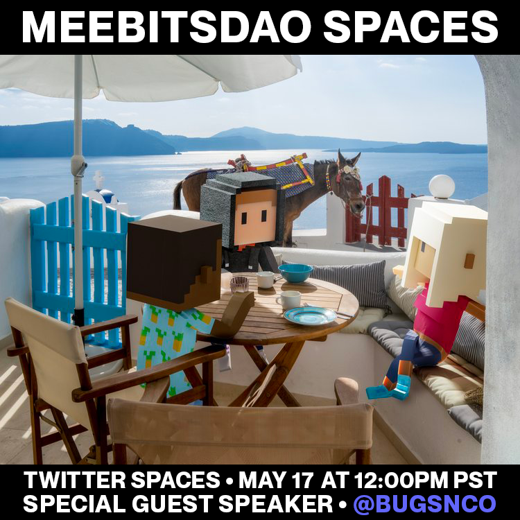 MEEBITSDAO TWITTER SPACES 🎙️ TODAY, FRIDAY MAY 17 12PM LA • 1PM DENVER • 2PM CHICAGO • 3PM NY • 8PM LONDON • 9PM PARIS • 10PM MOSCOW • 11PM DUBAI • 1AM MUMBAI SPECIAL GUEST SPEAKER: BUGS 🌟
