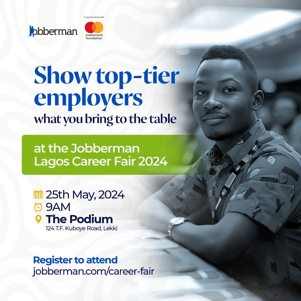 Connect, Network and Discover New Possibilities at the @Jobbermandotcom Lagos Career Fair 2024!

Don't miss this opportunity to advance your career, learn from industry leaders, and network with key players in your field!

Date: May 25th, 2024
Venue: The Podium, Lekki
Time: