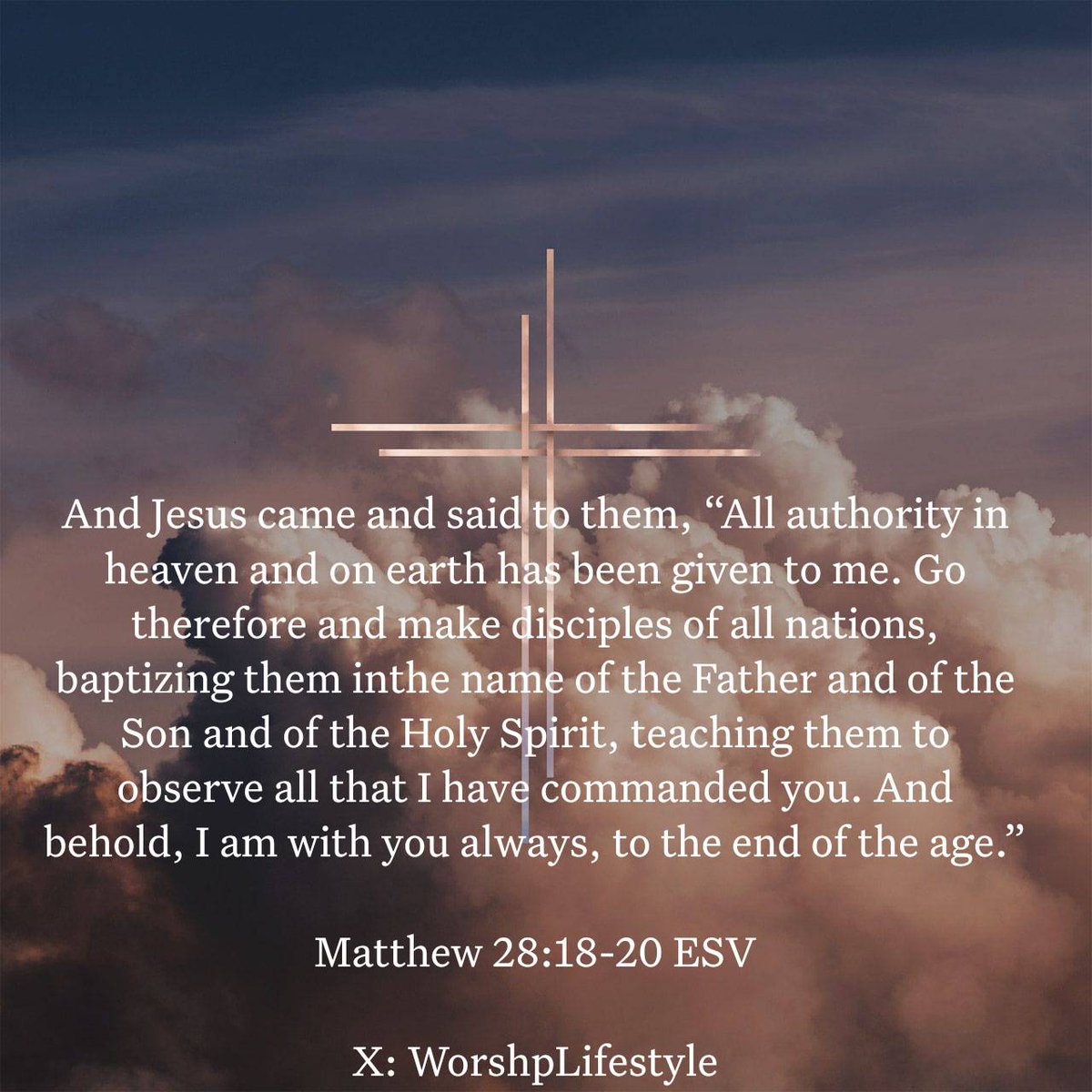 Matthew 28:18-20
...Go therefore & make disciples of all nations, baptizing them in the name of the Father & of the Son & of the Holy Spirit, teaching them to observe all that I have commanded you. & behold, I am with you always, to the end of the age.