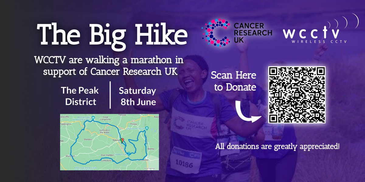 Wireless CCTV (@wirelesscctv) on Twitter photo WCCTV are taking on the 25.8 mile ‘Big Hike’ in the Peak District to raise money for <a href="/CR_UK/">Cancer Research UK</a>
To donate, scan the QR code or visit shorturl.at/uMnmY
Every contribution, no matter how big or small is deeply appreciated and will go towards vital research to beat Cancer. WCCTV are taking on the 25.8 mile ‘Big Hike’ in the Peak District to raise money for <a href="/CR_UK/">Cancer Research UK</a>
To donate, scan the QR code or visit shorturl.at/uMnmY
Every contribution, no matter how big or small is deeply appreciated and will go towards vital research to beat Cancer.