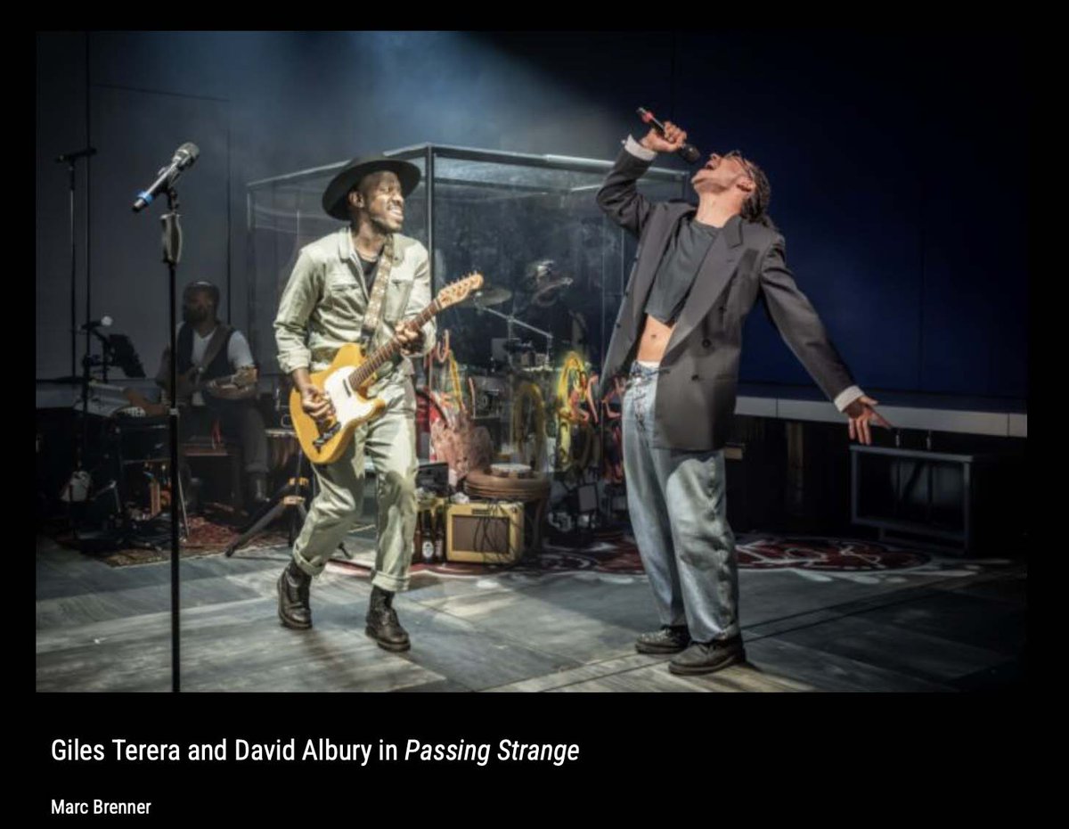 “Passing Strange” at the Young Vic.
I went to the first preview and it was exhilarating, unexpected and sensational. Like nothing I've ever seen.
“Passing Strange” stars Giles Terera. David Albury and others play multiple roles.