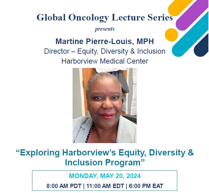 Join us at our next #globaloncology seminar on Mon., May 20 at 8AM PDT! Martine Pierre-Louis, MPH, will discuss the #equity, #diversity, and #inclusion program at Harborview Medical Center. Zoom registration: bit.ly/3JmaS7n @fredhutch Details below 👇