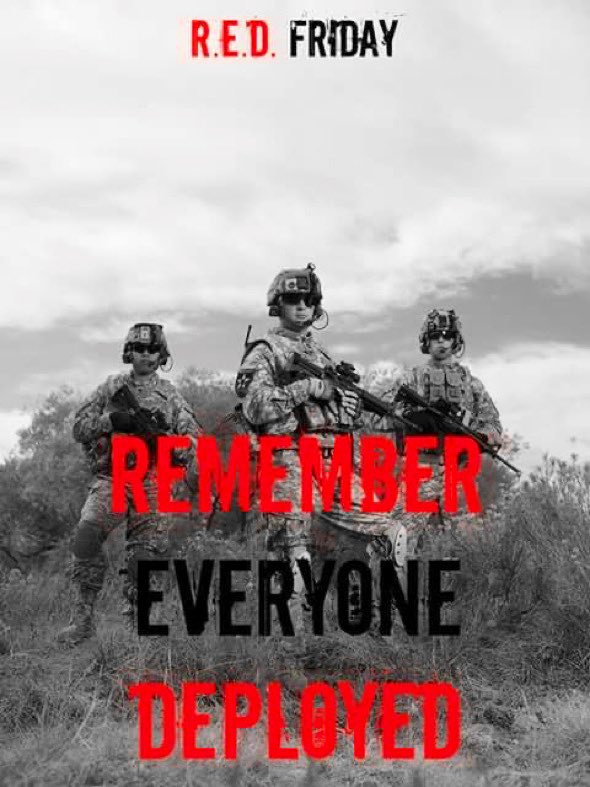 #RememberEveryoneDeployed 
#REDFriday 
#SupportOurTroops 

Lord, be their constant companion. Protect them no matter where they go, and bring them safely and quickly home to those who love them.