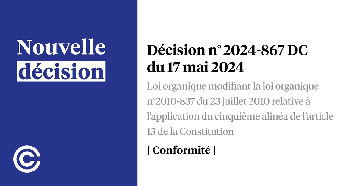 Décision n°2024-867 DC du 17 mai 2024, Loi organique modifiant la loi organique n°2010-837 du 23 juillet 2010 relative à l’application du cinquième alinéa de l’article 13 de la Constitution [Conformité] ➡️ conseil-constitutionnel.fr/decision/2024/…