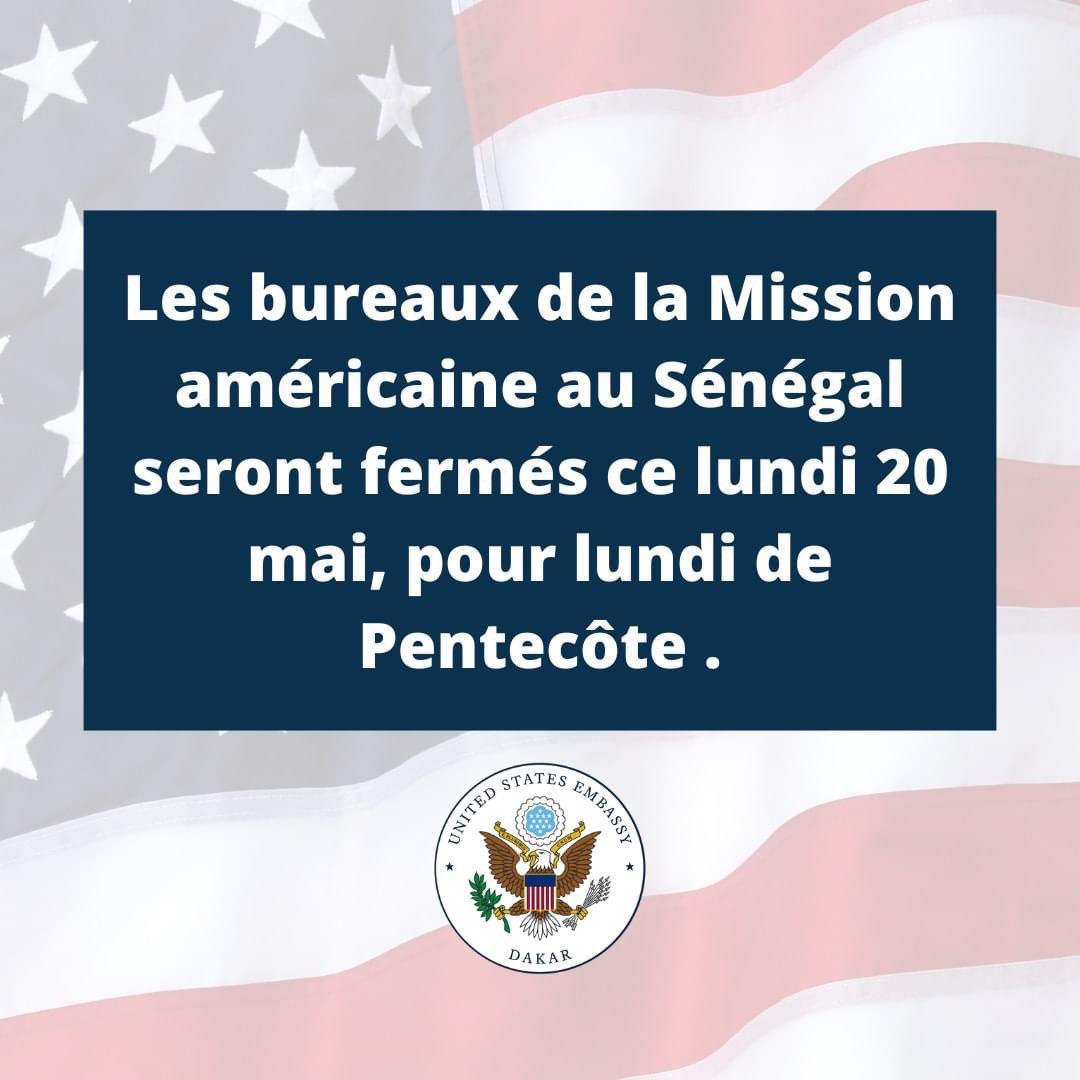 Les bureaux de la Mission américaine au Sénégal seront fermés ce lundi 20 mai, pour lundi de Pentecôte. #us_snniofar