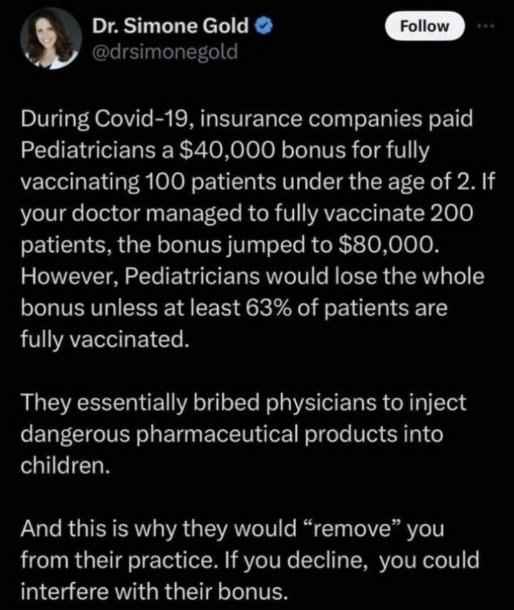 Dr Gold reveals one of the many dirty little secrets surrounding the rollout of the Covid clot shot. 👇 Huge bonuses were paid to doctors who were successful at vaccinating patient loads up to 63%. 

Guess who is the biggest supporter of the American Pediatric Association? If you