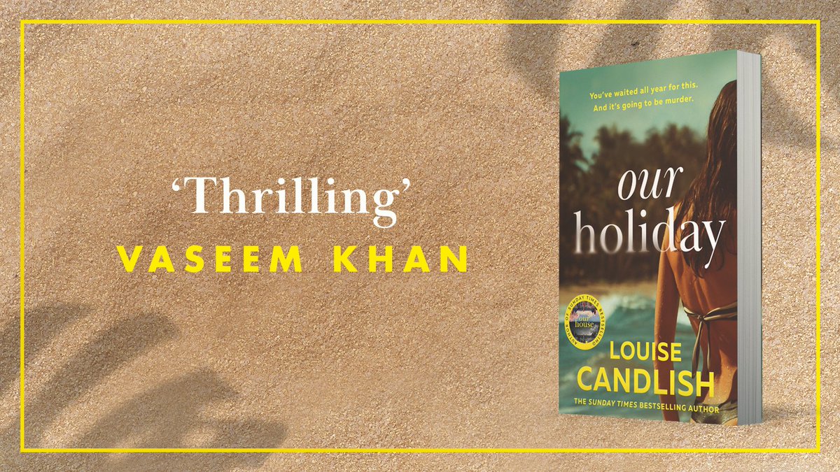 ‘A thrilling study of toxic one-upmanship’ Vaseem Khan #OurHoliday is a gripping, twisty new thriller by @louise_candlish 🔥 Out July 4th. Pre-order now: ow.ly/QoLS50QOVCr