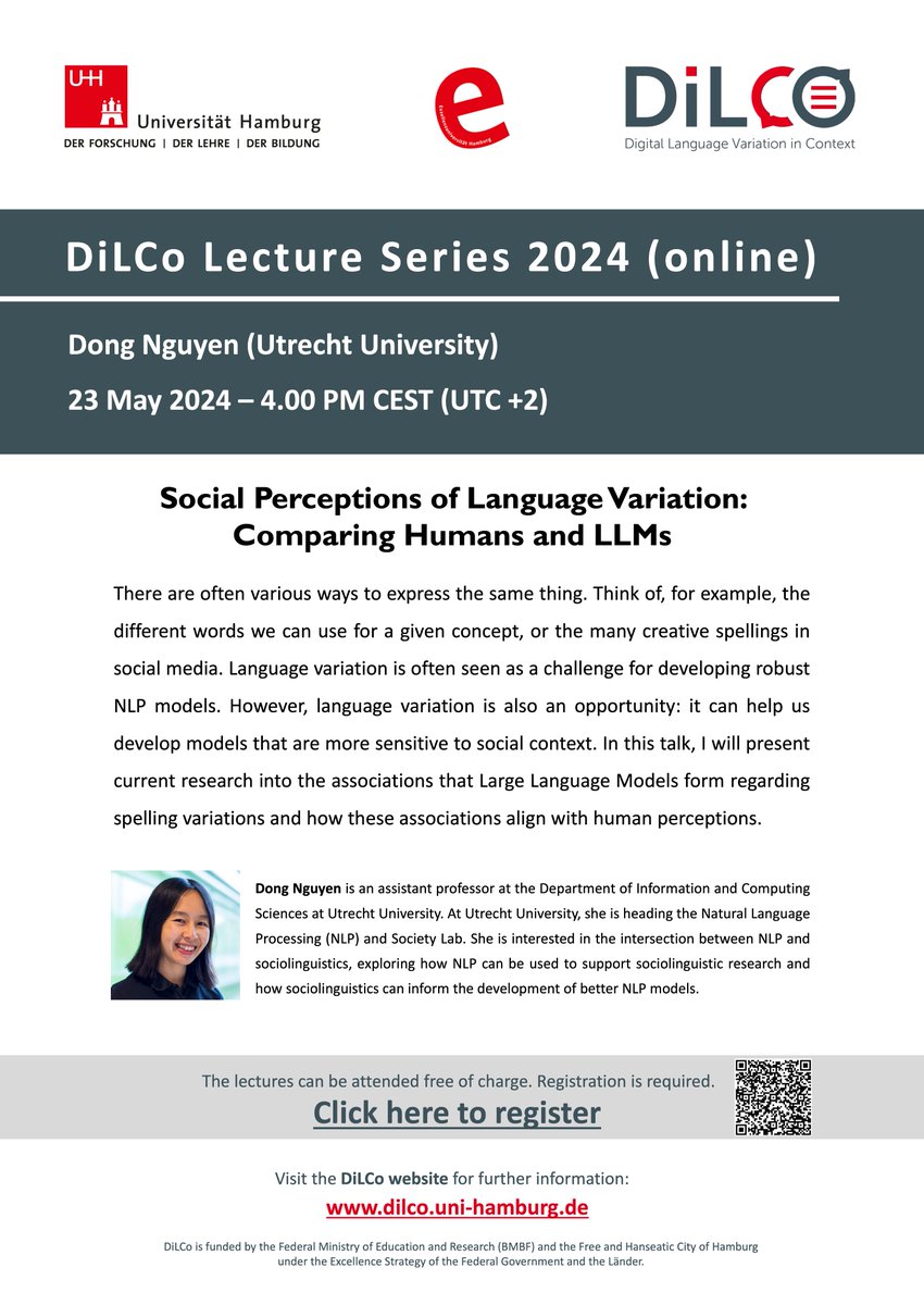 Jannis Androutsopoulos (@jann1s) on Twitter photo Next up in DiLCo Lecture Series <a href="/unihh/">Universität Hamburg</a>: Dong Nguyen, @dongng, pioneer in computational sociolinguistics: "Social Perceptions of Language Variation: Comparing Humans and LLMs". Thu, 23 May at 4pm CEST (3pm UK).
Register by 2pm on the day: dilco.uni-hamburg.de/.../registrati… Next up in DiLCo Lecture Series <a href="/unihh/">Universität Hamburg</a>: Dong Nguyen, @dongng, pioneer in computational sociolinguistics: "Social Perceptions of Language Variation: Comparing Humans and LLMs". Thu, 23 May at 4pm CEST (3pm UK).
Register by 2pm on the day: dilco.uni-hamburg.de/.../registrati…