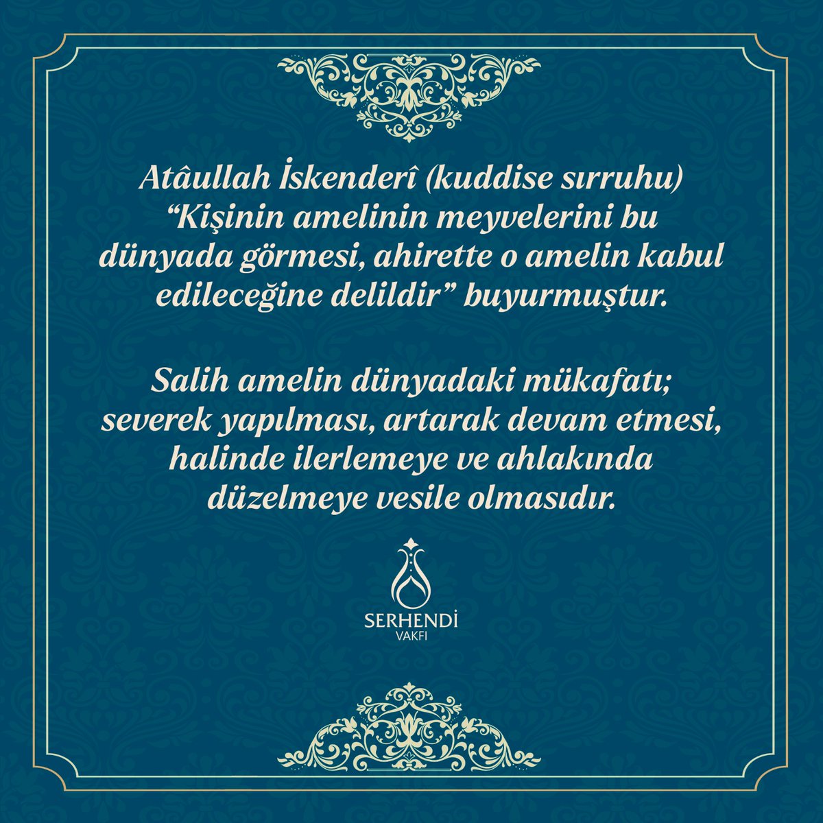 Salih amelin dünyadaki mükafatı; severek yapılması, artarak devam etmesi halinde ilerlemeye ve ahlakında düzelmeye vesile olmasıdır. #SerhendiVakfı