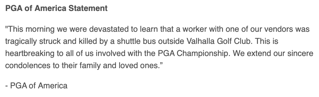 The PGA of America has released a statement that the person struck and killed by a shuttle bus outside Valhalla was 'a worker with one of our vendors.' Tragic morning.