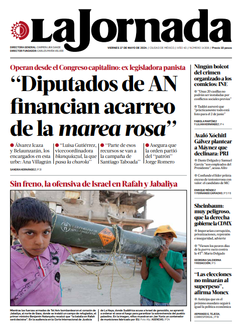 #FelizViernes Hoy en la portada de @LaJornada: -'Diputados del PAN financian acarreo de la 'marea rosa'': @AnaJVillagran -Sin freno, la ofensiva de Israel en #Rafah y #Jabaliya -Ningún boicot del crimen organizado a los comicios: @INEMexico #Elecciones2024Mx -Avaló