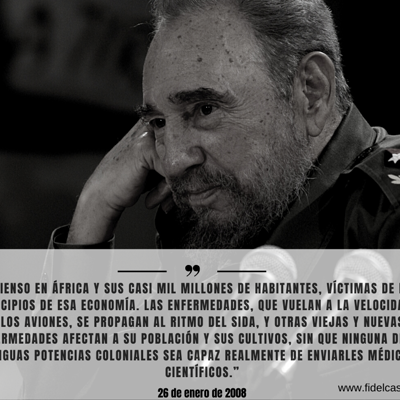 🎙 #FidelCastro “Pienso en África y sus casi mil millones de habitantes, víctimas de los principios de esa economía. Las enfermedades, que vuelan a la velocidad de los aviones, se propagan al ritmo del SIDA...” “Lula (tercera parte)”, 26 de enero de 2008
