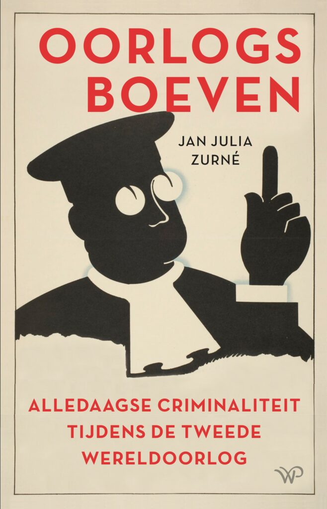 Recensie 'Oorlogsboeven. Alledaagse criminaliteit tijdens de Tweede Wereldoorlog', Jan Julia Zurné