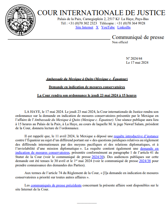 COMMUNIQUÉ: la #CIJ rendra son ordonnance sur la  demande en indication de mesures conservatoires présentée par le Mexique en l’affaire de l’Ambassade du Mexique à Quito (#Mexique c.#Équateur) le jeudi 23 mai à 15 h (La Haye). Suivez en direct sur <a href="/UNWebTV/">UN Web TV</a> tinyurl.com/2p3w4xx9