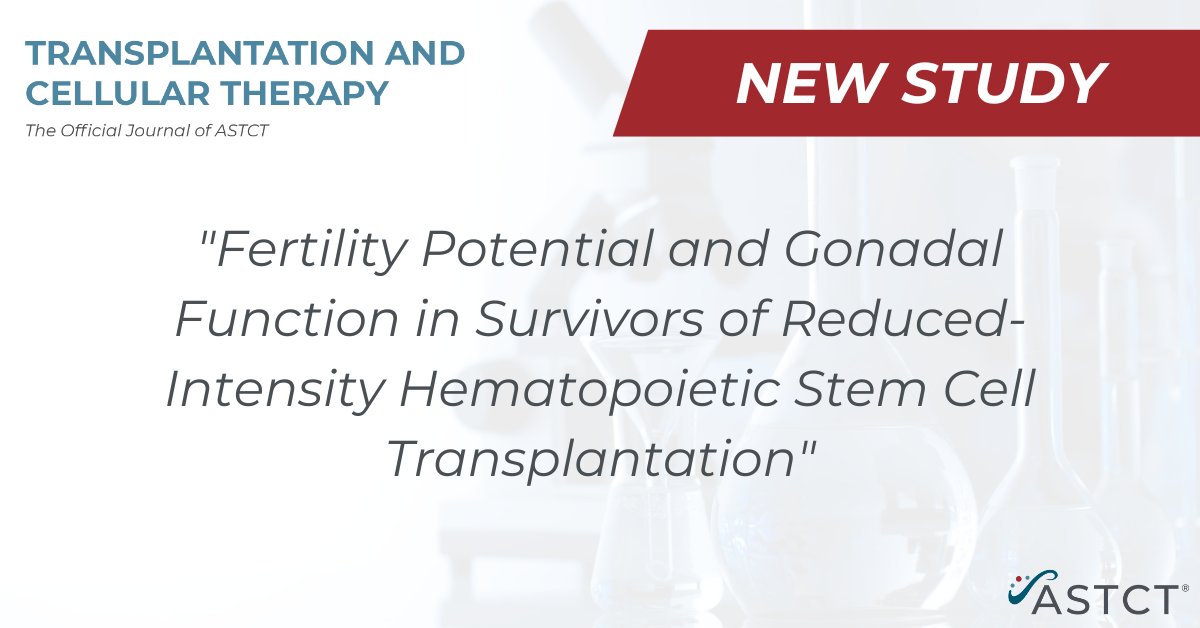 New study in @ASTCT journal investigates the incidence of fertility potential and gonadal function impairment in young adult survivors of #HCT and to identify risk factors. Study findings share impact for both young male and female transplant survivors. ow.ly/VGW950REMOb