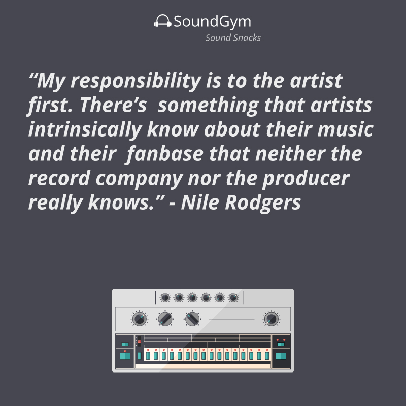 “My responsibility is to the artist first. There's something that artists intrinsically know about their music and their fanbase that neither the record company nor the producer really knows.” -Nile Rodgers

#ProductionLife #SoundEngineer #MusicMaker #MusicProducerLife #SoundGym