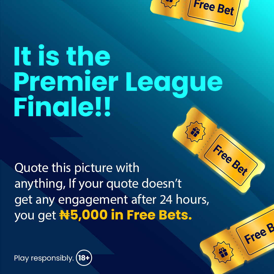 It's Premier League Finale and we are gifting our customers with free bets 🥳🥳 Quote this post with any thing,if your quote doesn't get any engagement after 24hours, you get N5,000 in free bets 🕺🕺🕺 Let's go!!