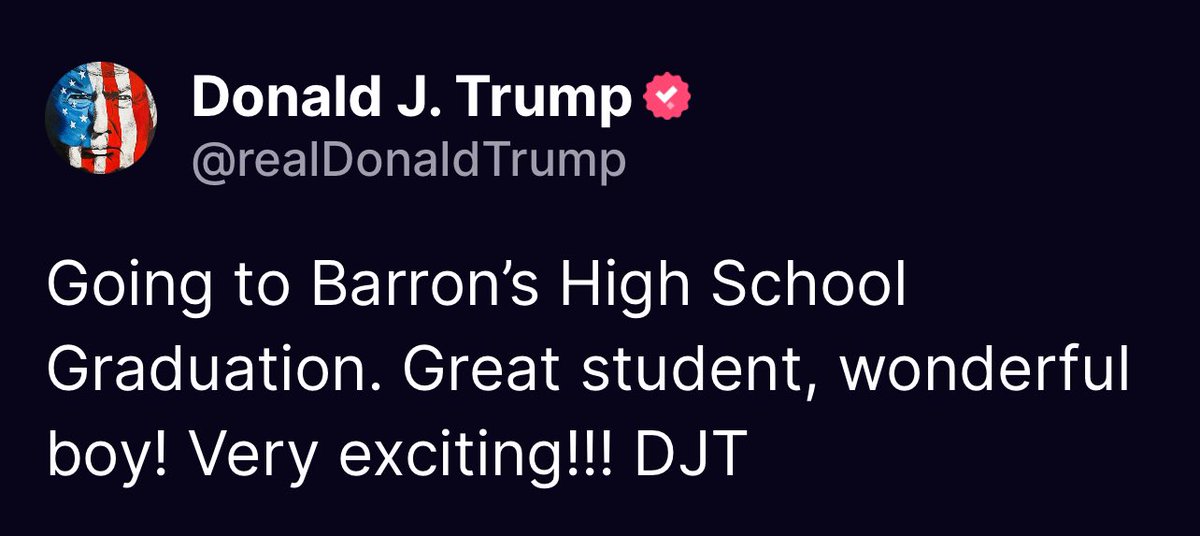 Going to Barron’s High School Graduation. Great student, wonderful boy! Very exciting!!! DJT Donald Trump Truth Social 09:42 AM 05/17/24