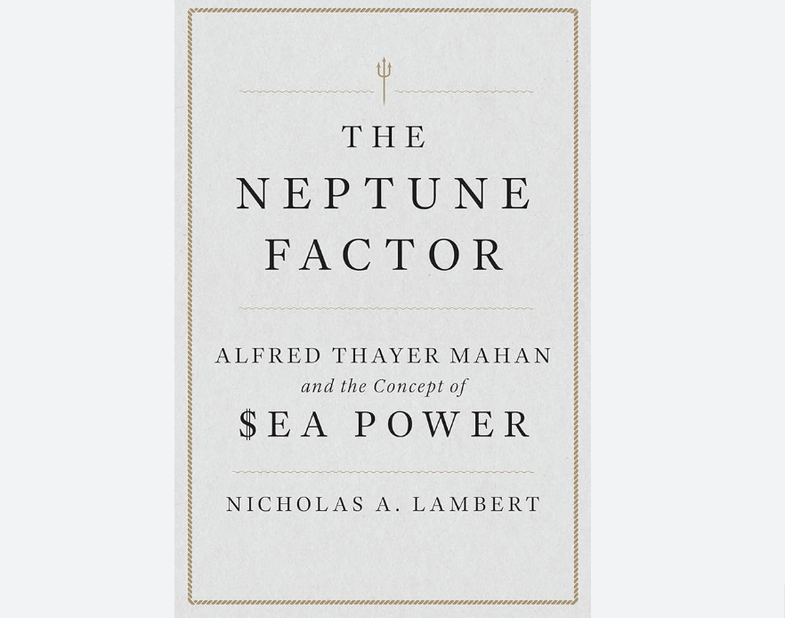 NSI CTC Visiting Fellow Jeffrey Wells published a book review for 'The Neptune Factor: Alfred Thayer Mahan and the Concept of Sea Power' by Nicholas A. Lambert for NSI's blog The SCIF! Read more! thescif.org/book-review-th… #bookreview #nationalsecurity #navalpower #seapower