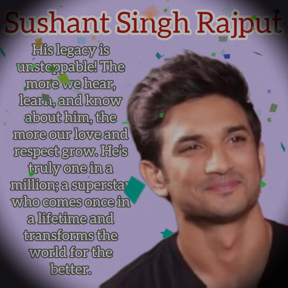 Sushant An Agent Of Change , 
@itsSSR your legacy is unstoppable! The more we hear, learn, and know about you, the more our love and respect grow. You’re truly one in a million; a superstar who comes once in a lifetime and transforms the world for the better.