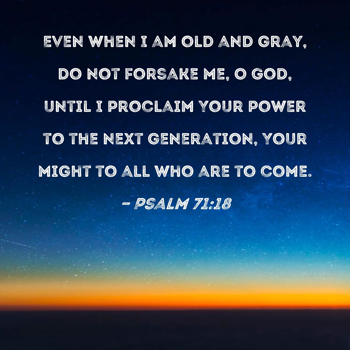 Lord, thank You for never running out of purpose for us, no matter our age or season. I pray You’d constantly renew our strength and that we’d always see You in our lives. Please stoke the fire in our hearts to continue proclaiming your might to the generations to come. Amen.