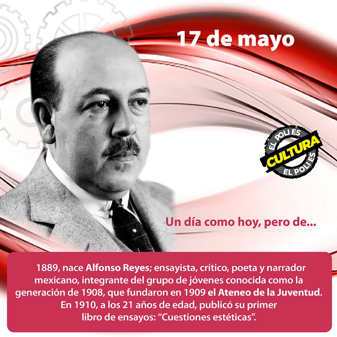 #EfemériDDCultural 17 de mayo. ipn.mx/cultura/ Un día como hoy, pero de... 1889, nace #AlfonsoReyes (1889-1959); ensayista, crítico, poeta y narrador mexicano. #ElPoliEsCultura.