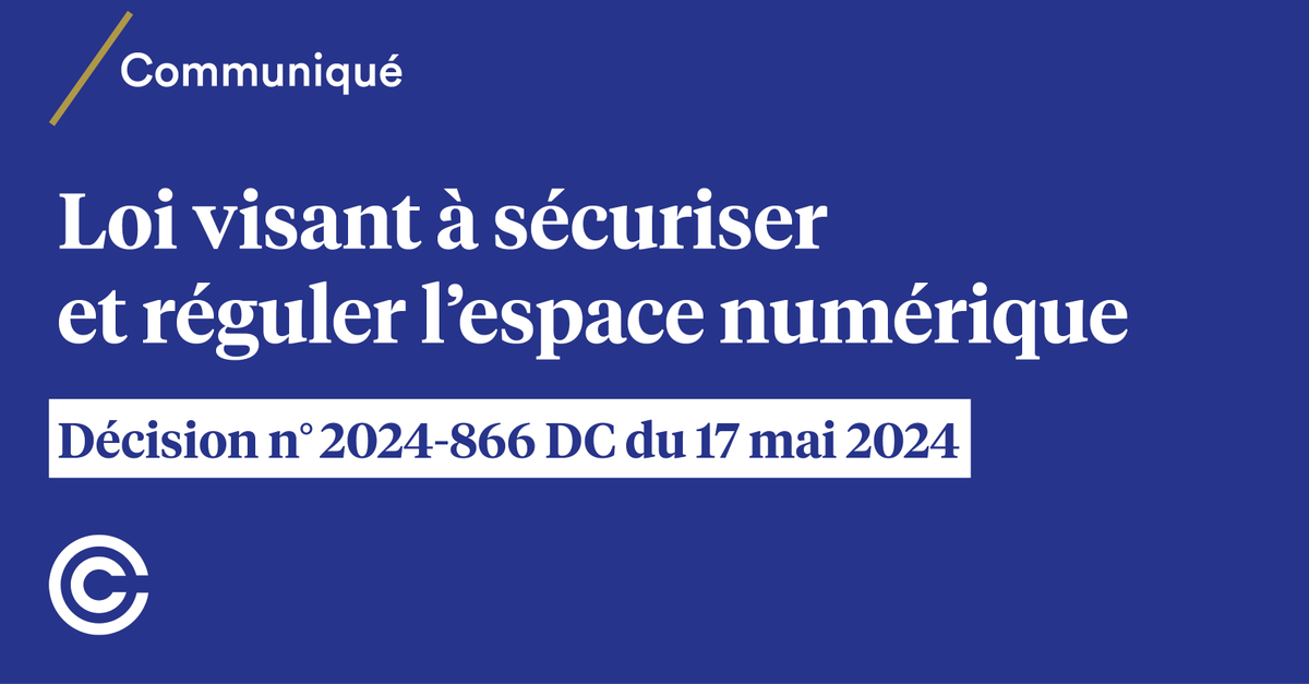 Décision n°2024-866 DC du 17 mai 2024, Loi visant à sécuriser et réguler l'espace numérique [Non conformité partielle - réserve] ➡️ conseil-constitutionnel.fr/decision/2024/…