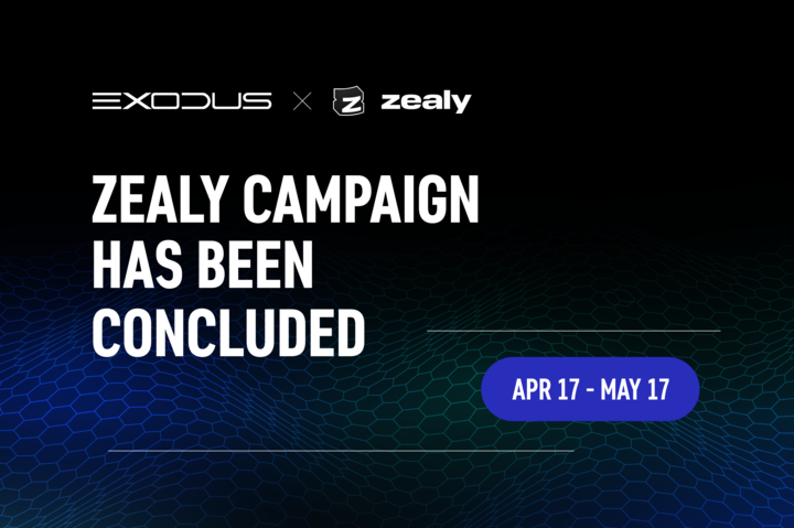 Exodus Zealy Campaign Concluded 🏁🗓️

The Exodus <a href="/zealy_io/">Zealy</a> campaign has finally come to an end after a month of competing.

Over 700 of you competed for a shot at the prize pool and we will soon be announcing the winners.

We would like to thank you for the ongoing support.