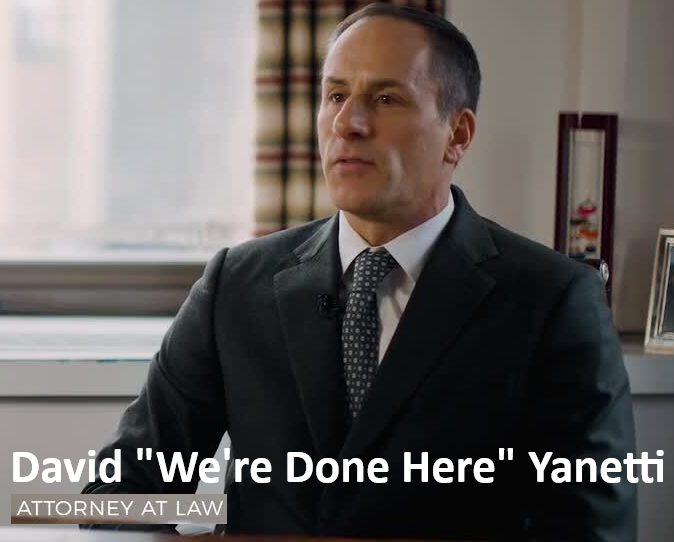 I present to you: David 'We're Done Here' Yannetti.