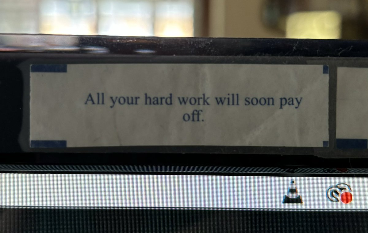 I’ve had this fortune taped up on my monitor for 12 years as a reminder to keep going.

Still working like a fucking dog. 
Still waiting.