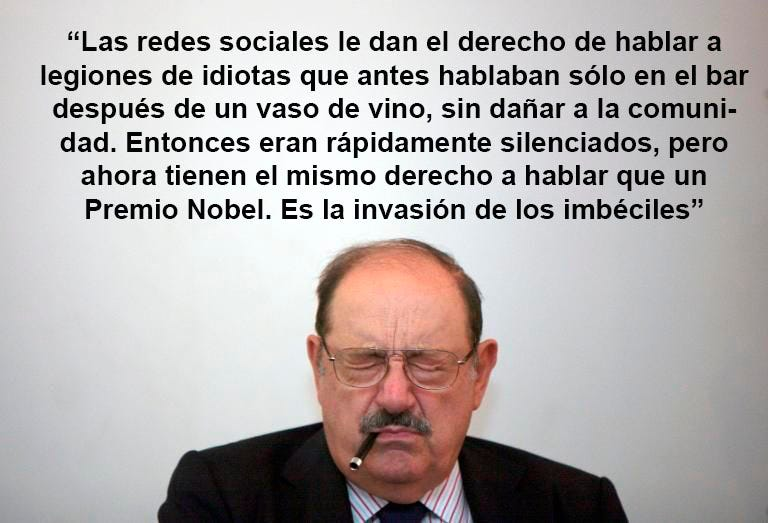 <a href="/yluminaty/">Natalia</a> Nunca olvidar la sentencia de don Umberto Eco.