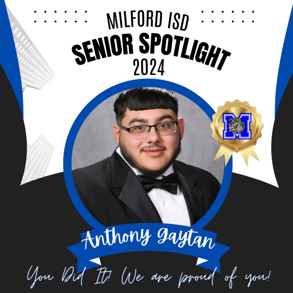 — SENIOR SPOTLIGHT — 

Anthony Gaytan - Milford High School 

Anthony, we are proud of you and wish you all the best in your future endeavors. Milford High School Class of 2024... Milford Bulldog Forever!