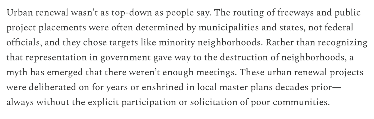 Incredibly good essay that helps explain why our so-called reckoning with the urban renewal era has somehow translated into endless public meetings that quash good projects, while barely slowing down urban-renewal-style highway projects at all.