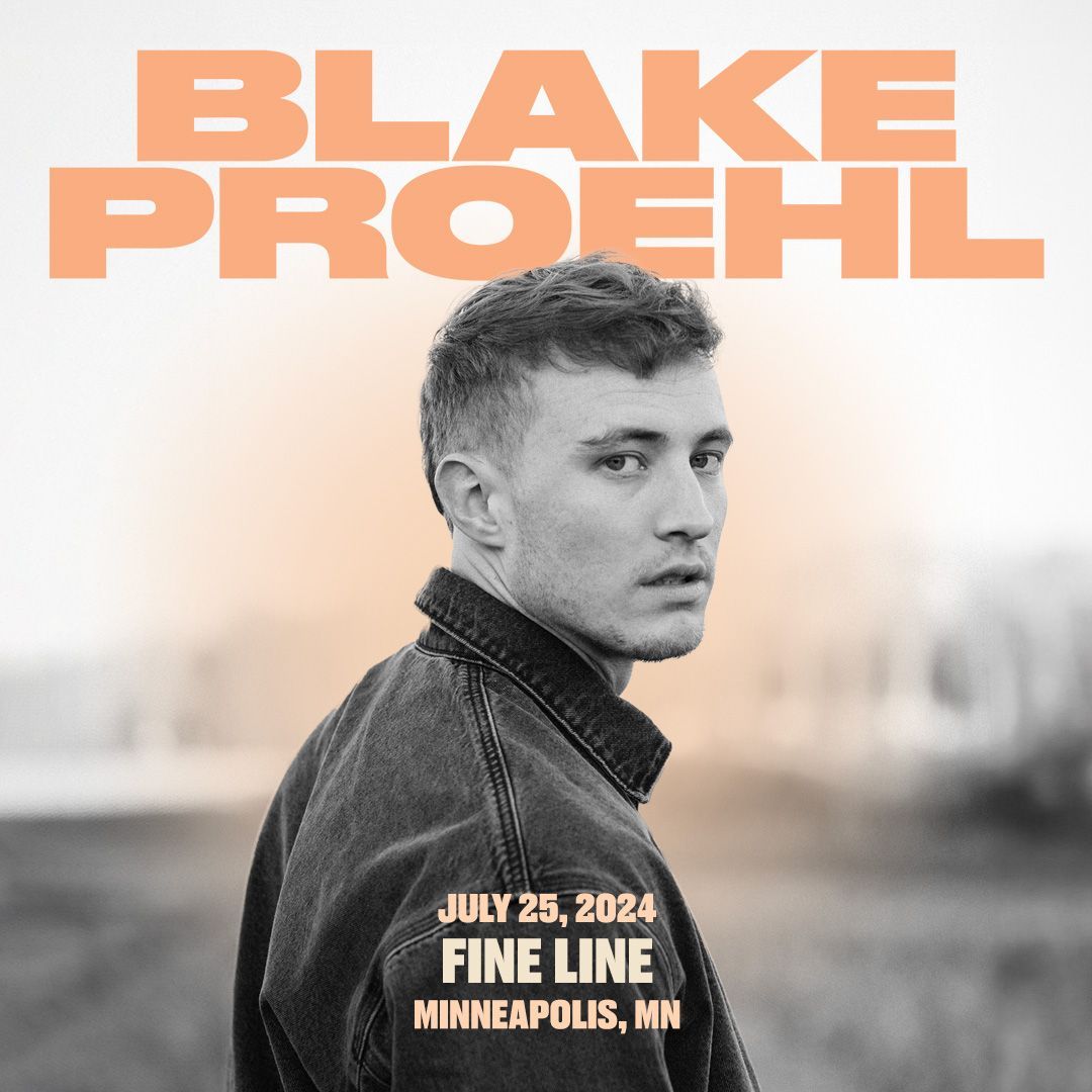Just Announced: @BlakeProehl at the Fine Line on July 25. On sale now → firstavenue.me/4aoD5Wm