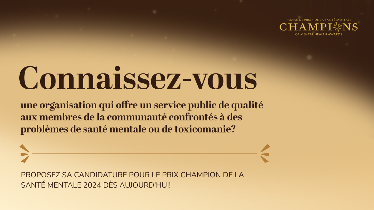 Existe-t-il une organisation dans votre communauté qui offre un service public de qualité aux membres de la communauté confrontés à des problèmes de santé mentale ou de toxicomanie ? Nommez-la Championne de la santé mentale 2024 dès aujourd'hui ! camimh.ca/champions-form