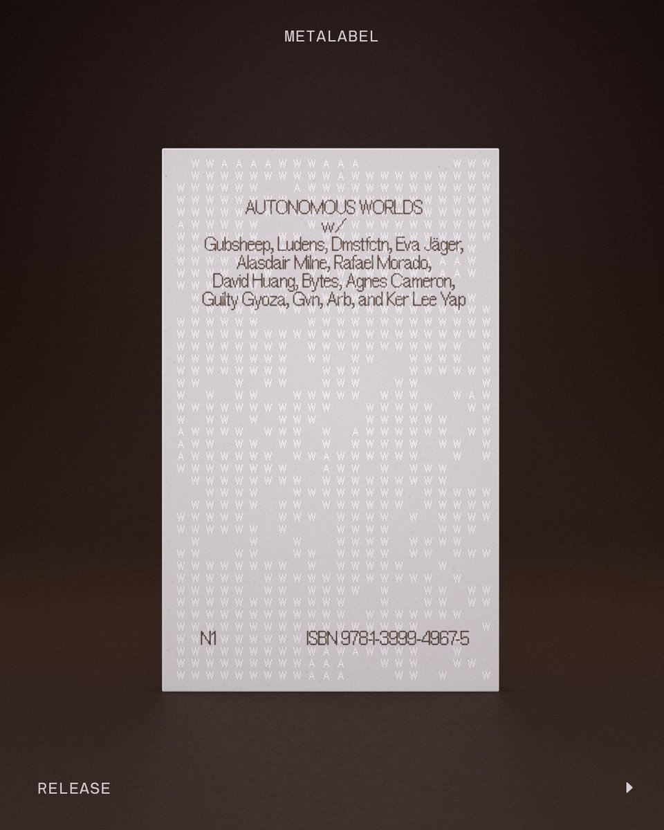 NEW on Metalabel: 'Autonomous Worlds N1'

LOGLINE: A new vocabulary for a new era of worlding

FORMAT: Physical book and PDF