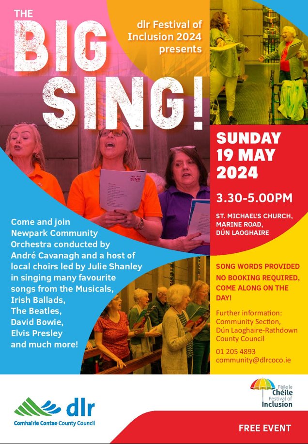 dlr Festival of Inclusion 2024 presents the 'Big Sing'. Join Newpark Community Orchestra & a host of local choirs on the 19th of May from 3:30pm @ St Michaels Church, Dún Laoghaire as they sing many favourite songs. This is a free event. Please see poster for more information.