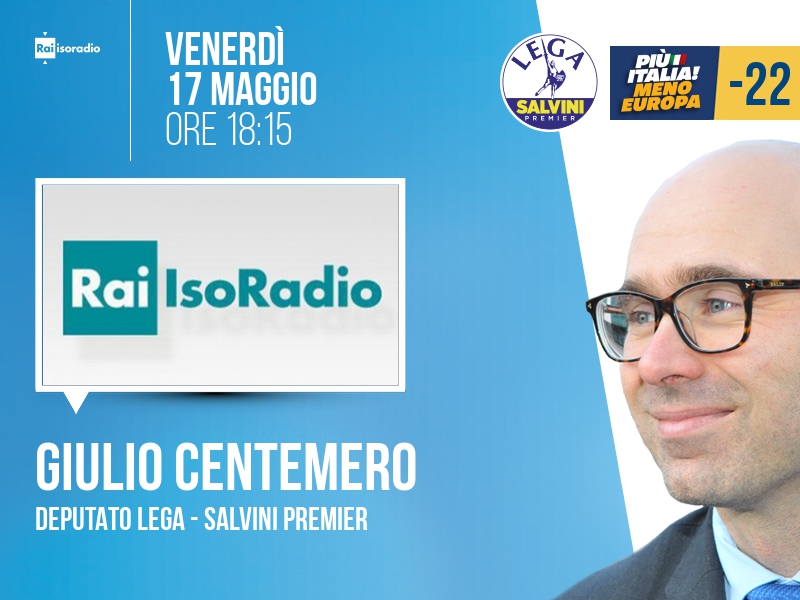 Giulio CENTEMERO, Deputato Lega - Salvini Premier > VENERDÌ 17 MAGGIO ore 18:15 a 'Isoradio' (Rai Isoradio) Streaming: raiplaysound.it/isoradio | Tw: @IsoradioRai #isoradio
