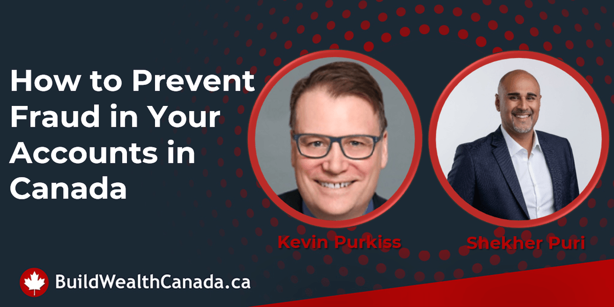 How to Prevent Fraud in Your Accounts in Canada buildwealthcanada.ca/how-to-prevent… Featuring Kevin Purkiss and Shekher Puri