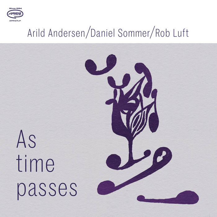 • arild andersen, daniel sommer, rob luft • as time passes • danielsommer.bandcamp.com/album/as-time-…
