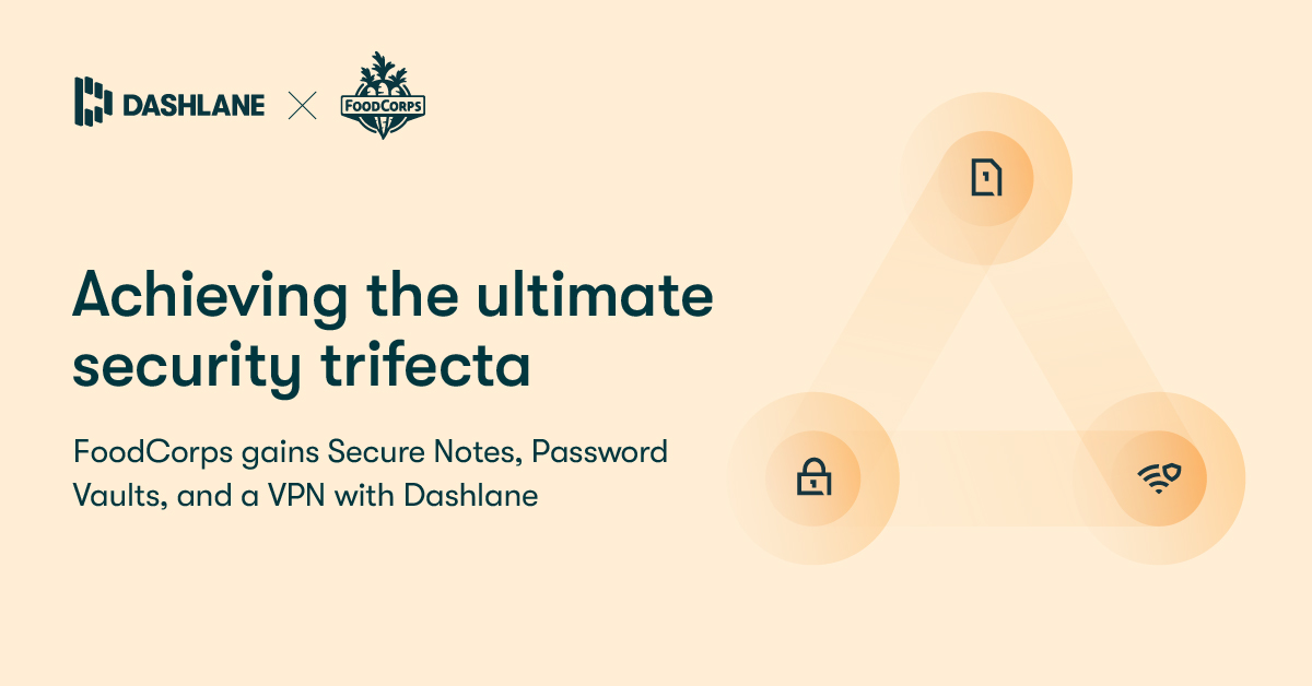 Dashlane’s features help @FoodCorps support their growing team, including employees who travel or work off-site, by offering easy account access, secure password sharing, and a VPN for wifi protection. Learn more in our case study: bit.ly/46xAYO3